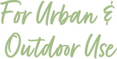 For Urban & Outdoor Use